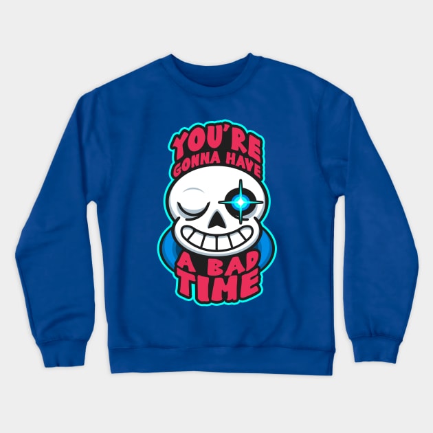 You're Gonna Have A Bad Time Crewneck Sweatshirt by Archanor